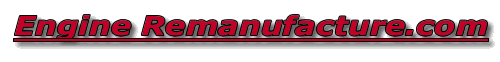 Welcome to Engine Remanufacture.com! Your one stop shop for the best remanufactured engines.